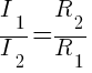 I_1/I_2=R_2/R_1